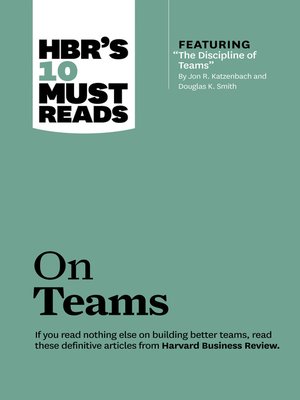 cover image of HBR's 10 Must Reads on Teams (with featured article "The Discipline of Teams," by Jon R. Katzenbach and Douglas K. Smith)
